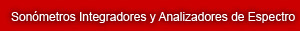 Sonómetros Integradores y Analizadores de Expectro